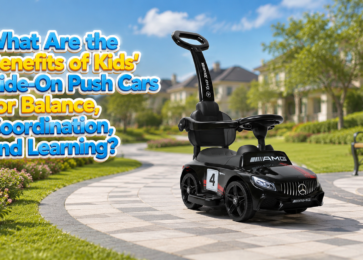 What Are the Benefits of Kids' Ride-On Push Cars for Balance, Coordination, and Learning