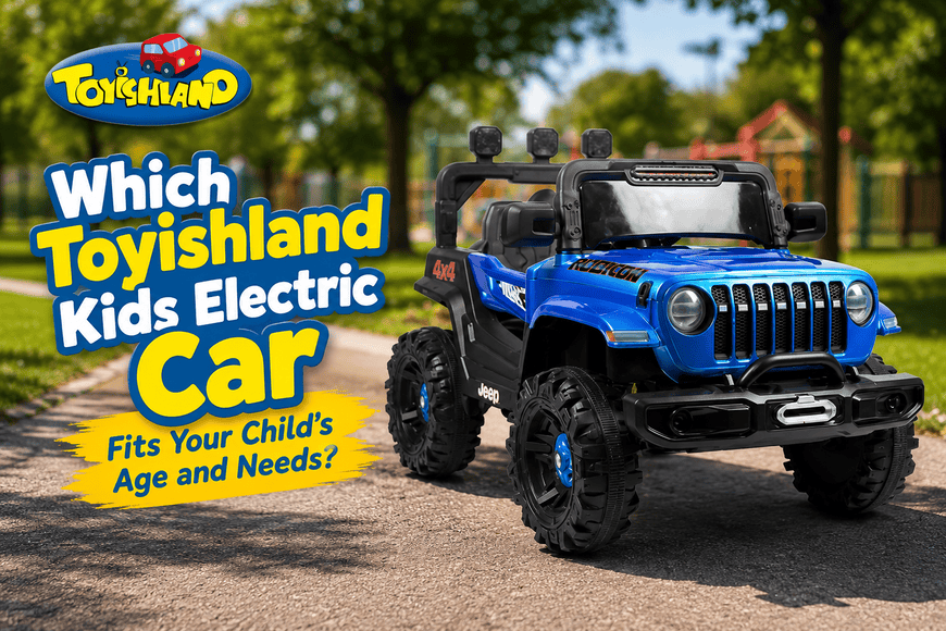 Which Toyishland Kids Electric Car Fits Your Child’s Age and Needs?