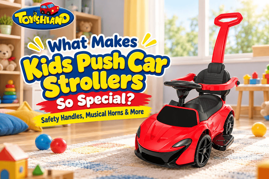 What Makes Kids Push Car Strollers So Special Safety Handles, Musical Horns & More
